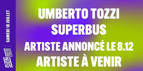 SAMEDI 18 JUILLET Umberto Tozzi - Superbus - 2 autres artistes