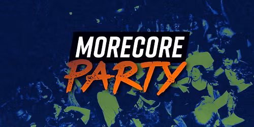MoreCore Party Karlsruhe - auf 2 Floors (Folgetag ist Feiertag!)