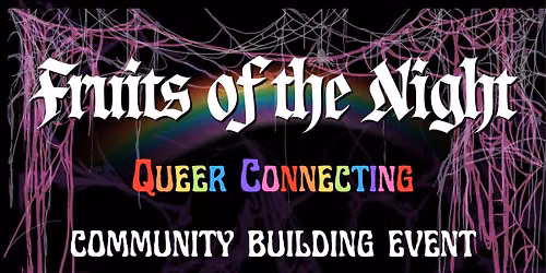 Fruits of the Night: Queer Connecting