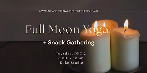 Full Moon Yoga + Snack Gathering \u2014 December Edition