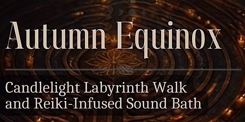 Autumn Equinox Labyrinth Walk and Soundbath
