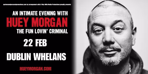 Huey Morgan - The Fun Lovin' Crimnal - Dublin