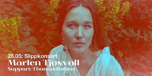 Marlen Tj\u00f8svoll \u2013 slippkonsert + Supp. Thomas Robert | Parkteatret