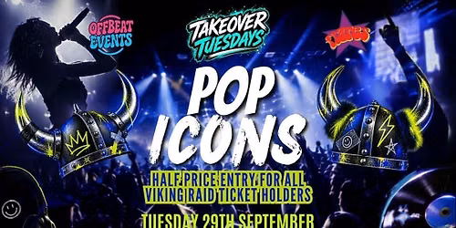  POP ICONS - TAKEOVER TUESDAYS @ FLARES 