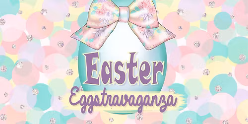 Easter Eggstravaganza