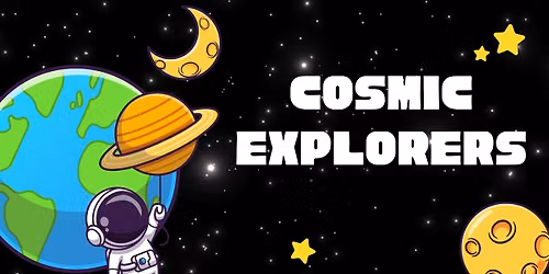 Summer Camp Week Eight\/August 3- August 7- Cosmic Explorers: Space