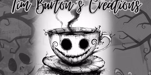 Tales & Teas Tim Burton\u2019s Creations