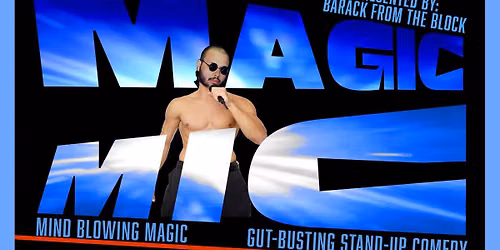 Magic Mic: Mind Blowing Magic, Gut Busting Stand-Up Comedy