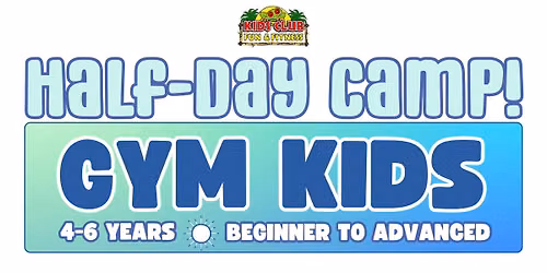 Gym Kids \u2022 Ages 4-6 \u2022 1\/2 Day ADVANCED Camp \u2022 Aug 3-7