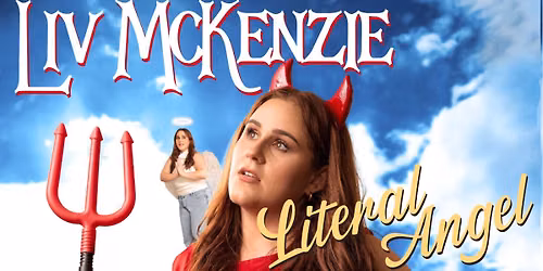 Liv McKenzie | Literal Angel BACK BY POPULAR DEMAND