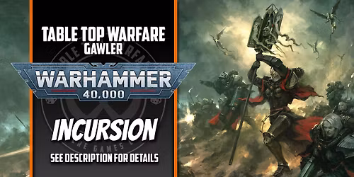 [GAWLER] Warhammer 40,000 - Incursion Tournament December 