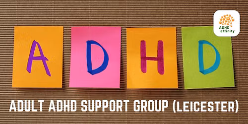 Adult ADHD Support Group (Leicester) - June 2026 