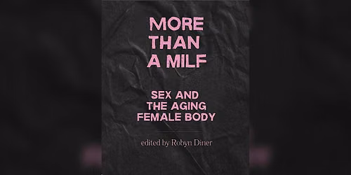Book Launch: More Than a MILF - Sex and the Ageing Female Body