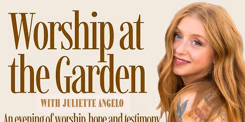 Worship at the Garden with Juliette Angelo