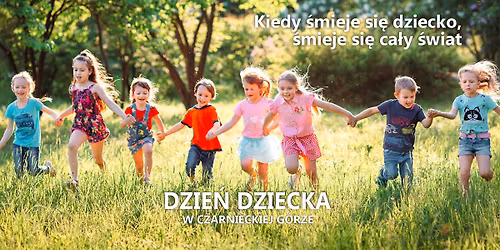 Dzie\u0144 Dziecka w Czarnieckiej G\u00f3rze - u nas 30 maja !