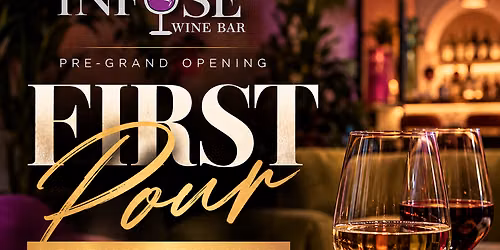 First Pour - Infuse Wine Bar Pre Grand Opening Weekend