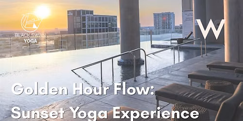 Golden Hour Flow: A Sunset Yoga Experience with Black Swan Yoga x W Hotel