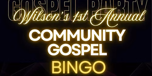 Wilson's 1st Annual Community Gospel Bingo!