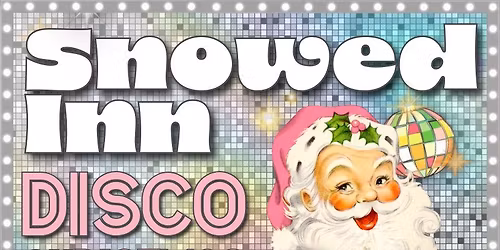 Snowed Inn: Disco Christmas Pop Up at Lucia