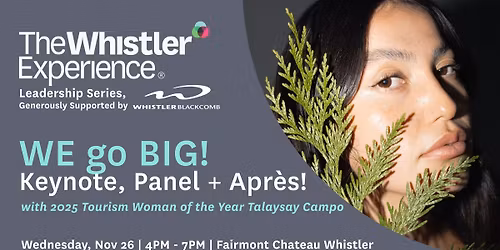 WE go BIG! Keynote, Panel and Apr\u00e8s with Talaysay Campo