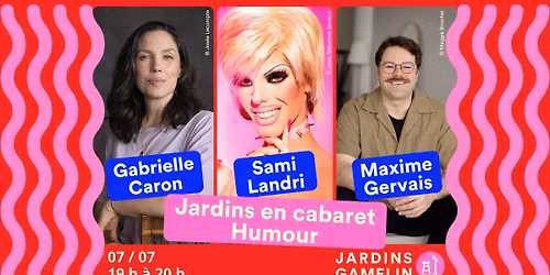 Jardins en cabaret - Humour | Gabrielle Caron, Sami Landri et Maxime Gervais \ud83c\udfa4
