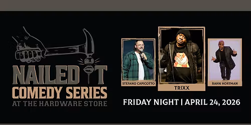 NAILED IT: COMEDY  at The Hardware Store ft. Comedian Trixx
