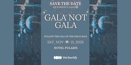 We Fortify's Annual 'Gala, Not Gala'