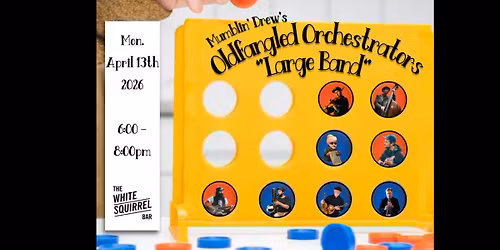 Mumblin' Drew's Oldfangled Orchestrators "Large Band" (MOOLB) @ White Squirrel