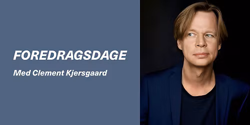 Foredragsdage med Clement Kjersgaard