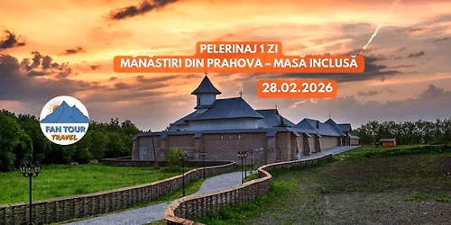 \u2728 PELERINAJ 1 ZI \u2013 M\u0102N\u0102STIRI DIN PRAHOVA \u2728\n\ud83c\udf7d\ufe0f Mas\u0103 inclus\u0103\n- 28.02.2026