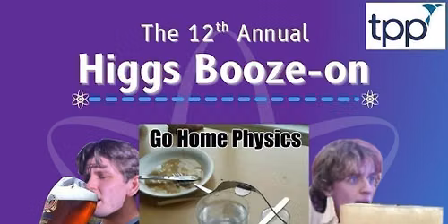 12th Annual Higgs Booze-On \ud83e\udde1 PPS Vodbull \u269b\ufe0f 