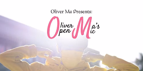 Oliver Ma's Open Mic