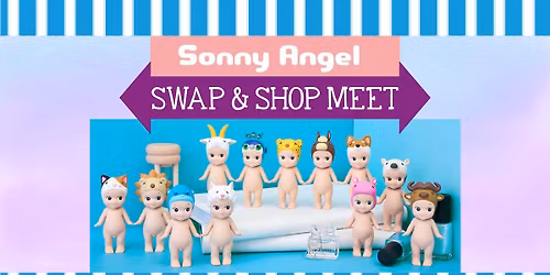 Sonny Angel: Swap & Shop Meet