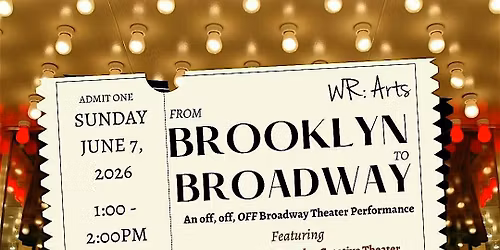 WR Arts presents: BK to Broadway