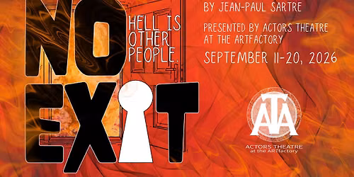 Actors Theatre at the ARTfactory presents Jean-Paul Sartre's No Exit