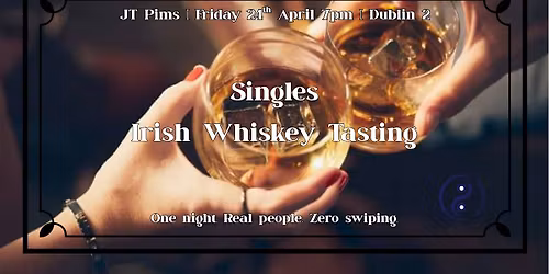 Singles Irish Whiskey Tasting Evening. Age range 30 - 45