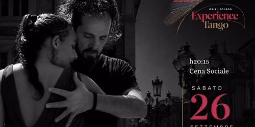 EXPERiENCE TANGO di Oriel Toledo! Stage, 9h Milonga e Social Cena! Dj Ariel Capano da BsAs