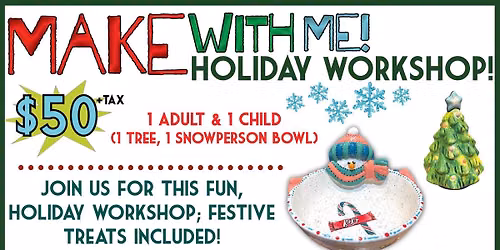 Make w\/ Me Holiday Workshop FRIDAY