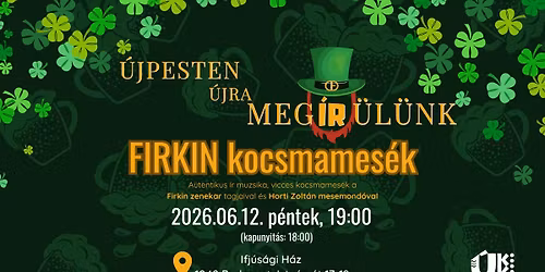\u2618\ufe0f \u00cdR KOCSMAMES\u00c9K \u00e9s \u00edr t\u00e1nch\u00e1z a FIRKIN zenekarral \u00dajpesten - Budapest (HU)