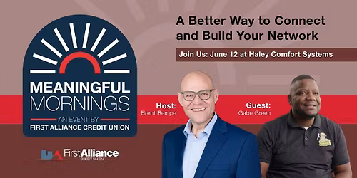 Meaningful Mornings a First Alliance Credit Union Event | With Brent Rempe and Gabe Green
