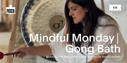 Mindful Monday: Gong Bath with Aatma Holistic