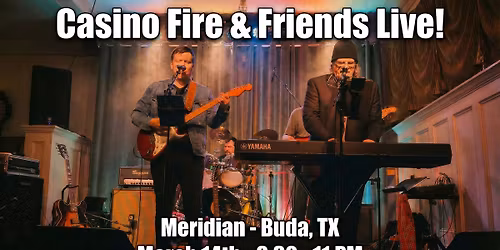 Casino Fire & Friends Live @ Meridian