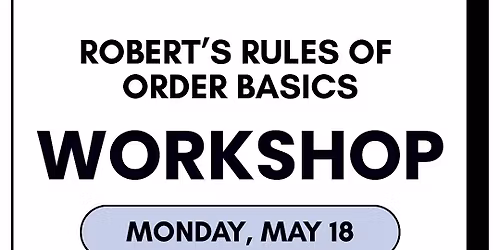 Robert's Rules of Order Basics Workshop