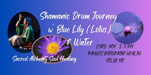 Shamanic Journey w' Blue Lily (Lotus) & Water