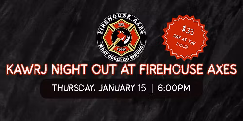 KAWRJ Night Out at Firehouse Axes