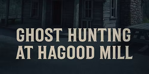 Ghost Hunting at Hagood Mill
