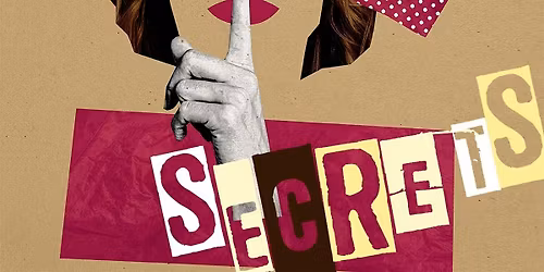 Secrets Secrets: A Comedy Show based on YOUR Secrets!