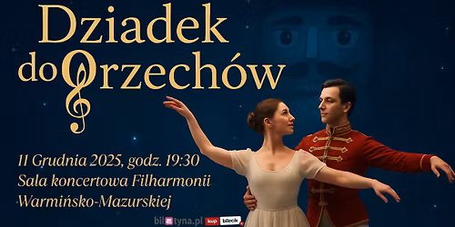 \ud83c\udf84 Dziadek do Orzech\u00f3w \u2013 International Grand Ballet\ud83c\udf84