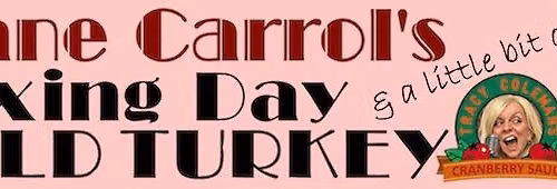 Liane Carrol's Boxing Day Cold Turkey ( and a little bit of me! ) 