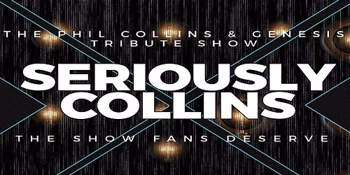Seriously Collins- The Phil Collins & Genesis Tribute Show